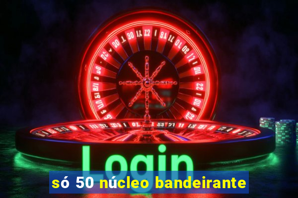 só 50 núcleo bandeirante